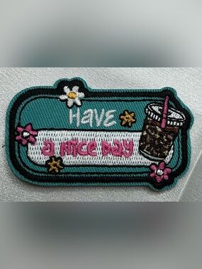 EMBROIDERED IRON OR SEW ON PATCH TEAL HAVE A NICE DAY